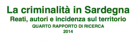 La criminalità in Sardegna. Reati, autori e incidenza sul territorio. Quarto rapporto di ricerca